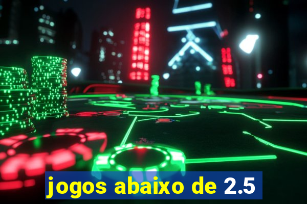 jogos abaixo de 2.5